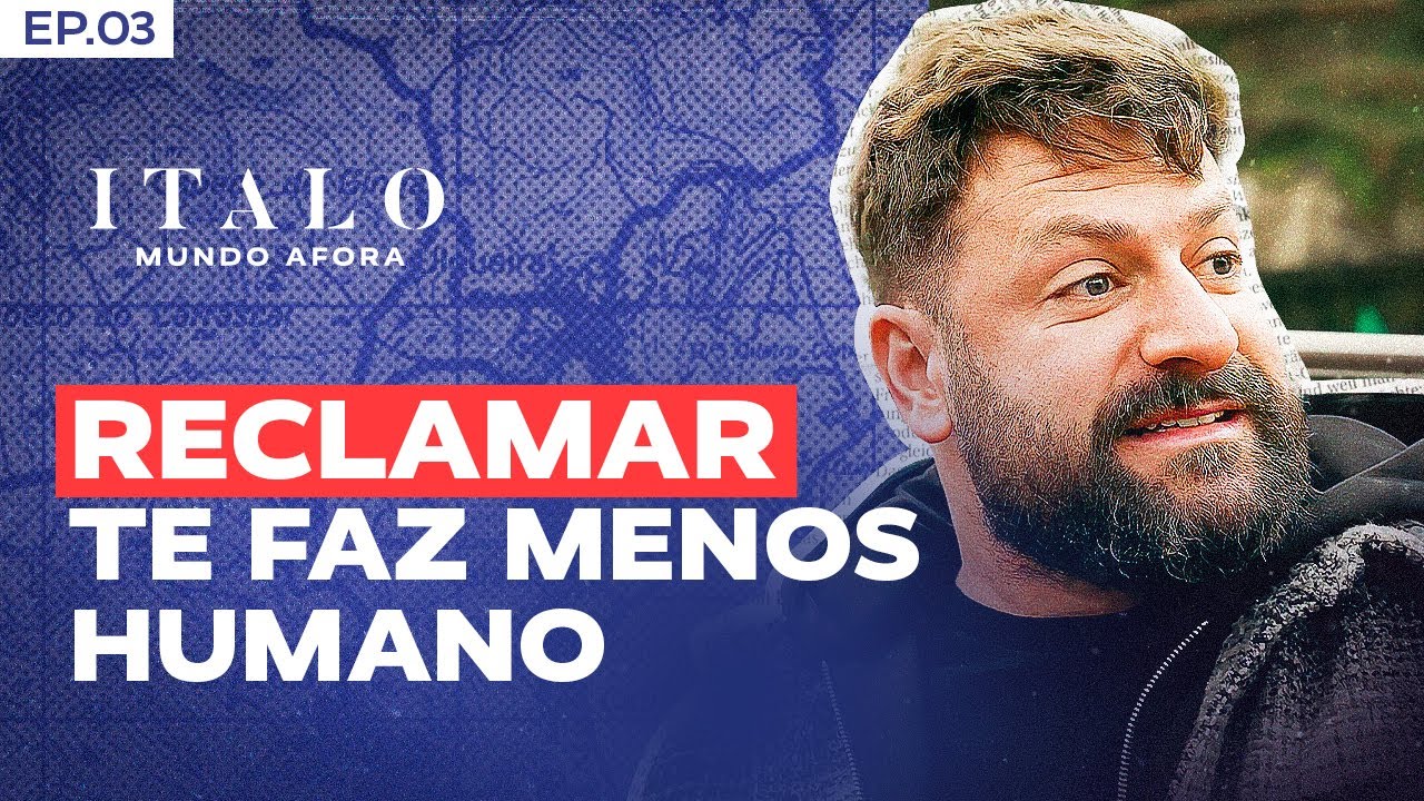 A reclamação é a materialização da desesperança | Italo Mundo Afora Ep. 3