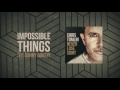 Impossible Things