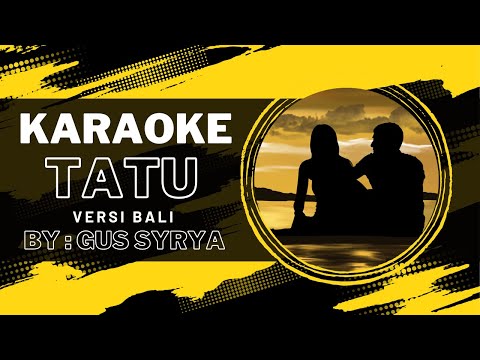 TATU VERSI BALI / KARAOKE : GUS SURYA