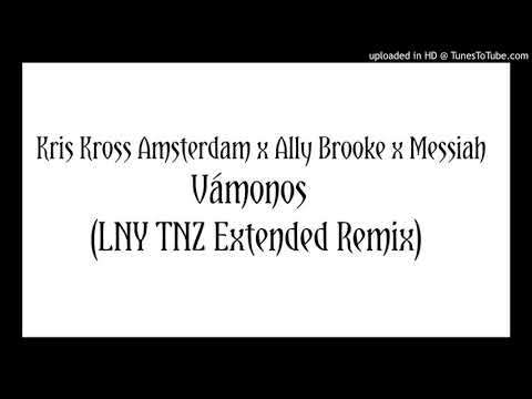 Kris Kross Amsterdam x Ally Brooke x Messiah -Vámonos (LNY TNZ Extended Remix)