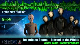 Journal of Whills - Ep 3 Grand Moff -
Rankin