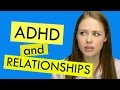 ADHD and Relationships: Let's Be Honest