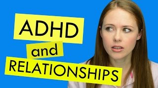 ADHD and Relationships: Let