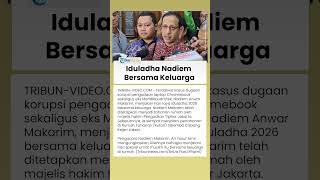 Jadi Tahanan Rumah, Nadiem Makarim Nikmati Momen Iduladha Bersama Orang Tercinta