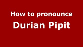 How to pronounce Durian Pipit