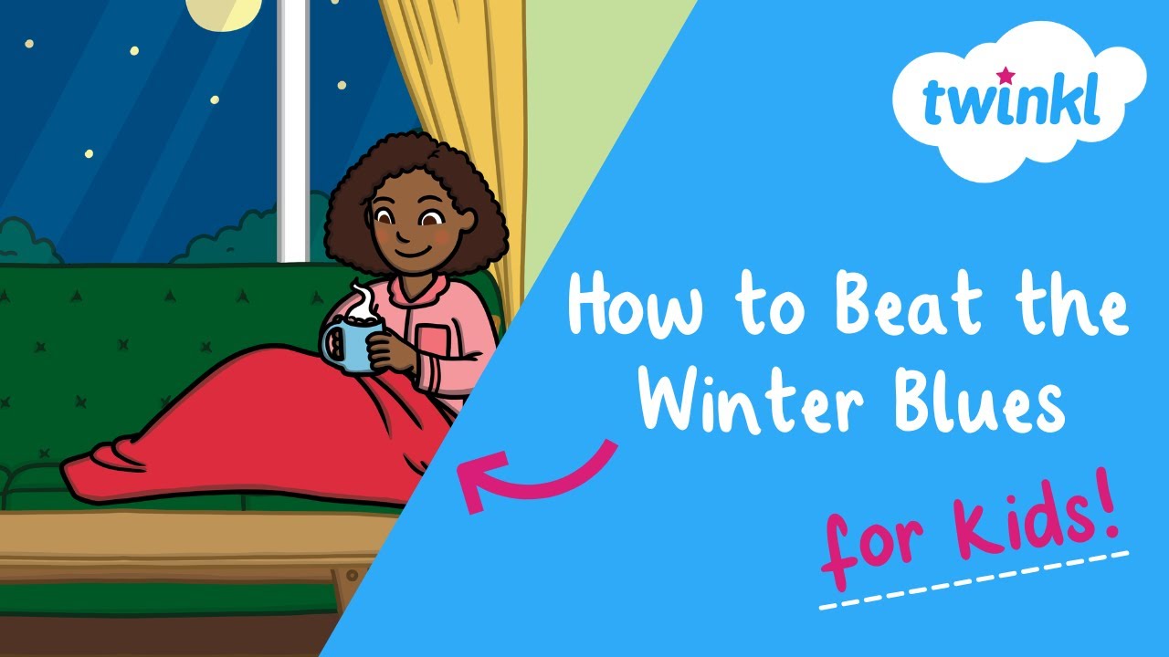 How to Beat the Winter Blues for Kids | Easy Ways to Feel Happier in Winter | Twinkl USA