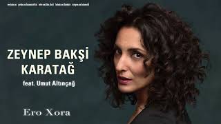Zeynep Bakşi Karatağ feat  Umut Altınçağ   Ero Xora  Usulca © 2018 Kalan
