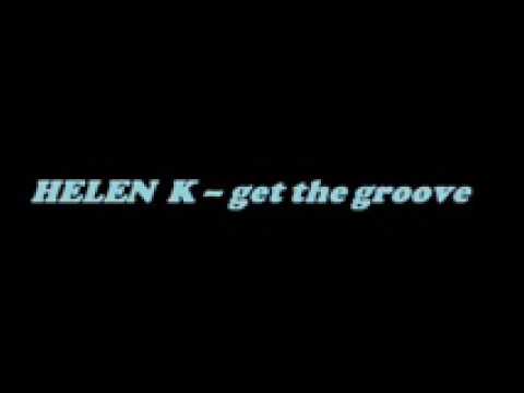HELEN K - get the groove.wmv