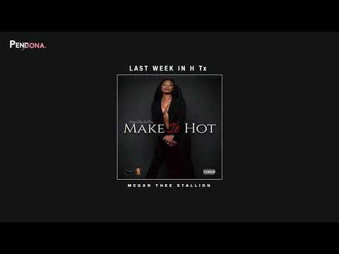 Megan Thee Stallion - Last Week in H Tx