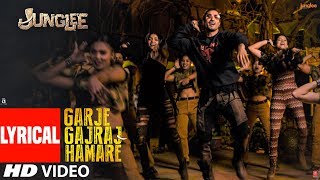 LYIRCAL: Garje Gajraj Hamare | Junglee |Vidyut J| Navraj H,Hamsika,Gulshan K | Radhika R |Vinay S