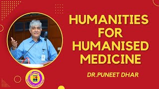 Humanities for Humanized medicine: Dr Puneet Dhar