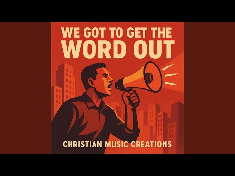 We've got to get the Word Out