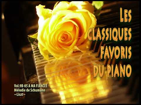 A MA FIANCEÉ - Mélodie de Schumann - Liszt [Les classiques favoris du piano 9B - #05]