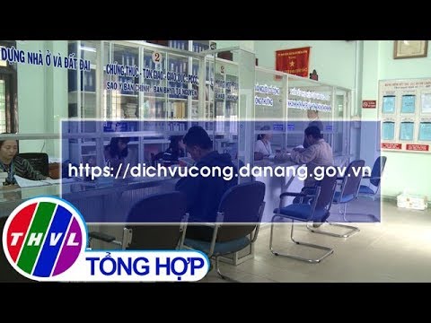THVL | Đà Nẵng ra mắt Cổng dịch vụ công trực tuyến