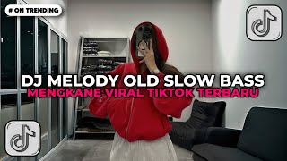 Download lagu DJ MELODY OLD SLOW BASS MENGKANE VIRAL TIKTOK 2026!! mp3