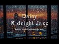 Slow Soothing Midnight Jazz Relaxing Rain Sounds For Deep Sleep Stress Relief Work Calm Night