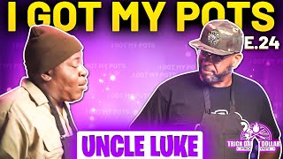 Trick Daddy I Got My Pots W/ Uncle Luke Episode 24