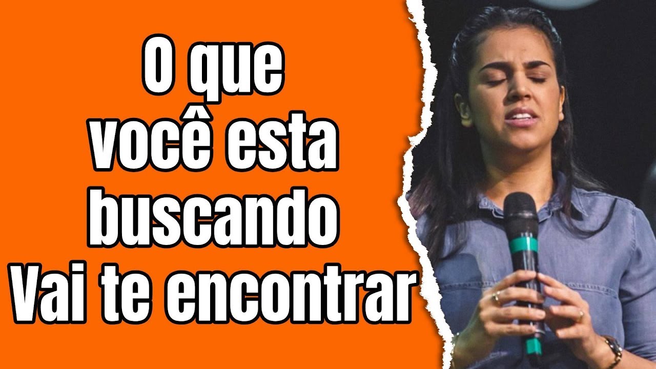 Pregação O que você esta buscando vai te encontrar - Camila Barros