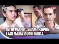 Ditinggal Istri Meninggal Papah Kaya Nikahi Guru Anaknya Ratapan Ibu Tiri Eps 2 FULL