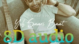 YEH SAARI BATT|Rochak kholi《8D audio》
