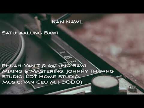 Kan Nawl || Aalung Bawi || Laihla Thar