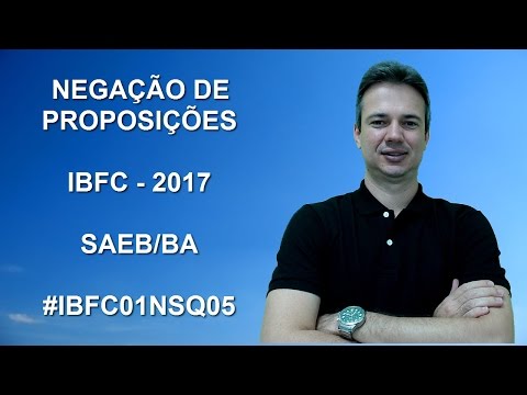 IBFC01NSQ05 - IBFC - 2017 - SAEB/BA - NEGAÇÃO DE PROPOSIÇÕES (www.gurudamatematica.com.br)
