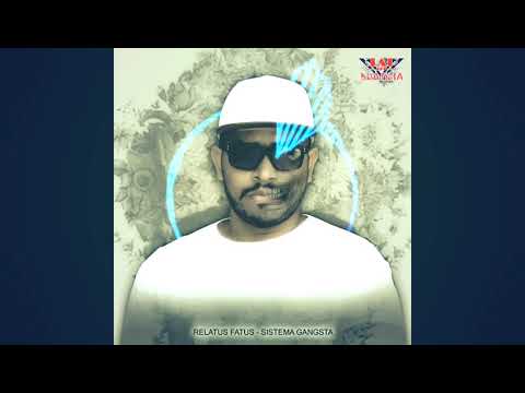 Sistema Gangsta (2018) - Relatus Fatus