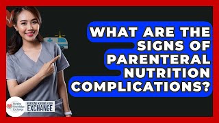 What Are The Signs Of Parenteral Nutrition Complications? - Nursing Knowledge Exchange