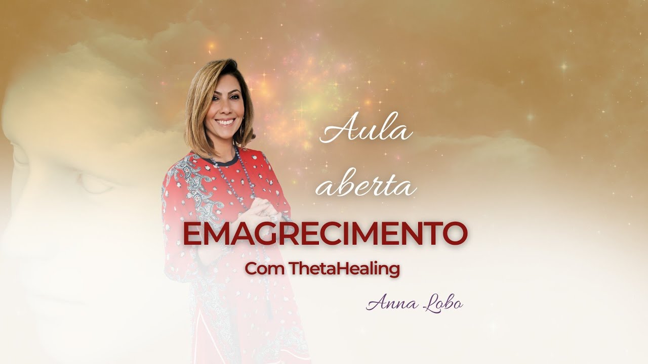 Aula com Anna Lobo - Emagrecimento no Theta Healing