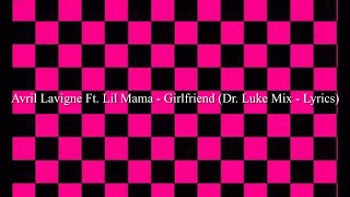 Avril Lavigne Ft. Lil Mama - Girlfriend (Dr. Luke Mix - Lyrics)