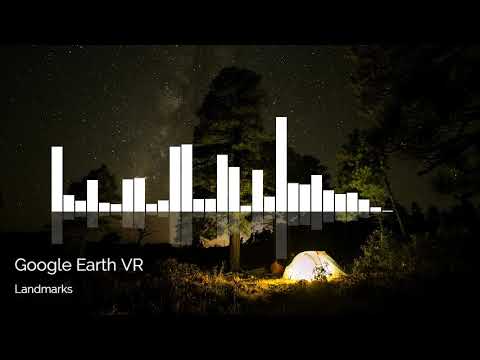 Landmarks - Google Earth VR Music
