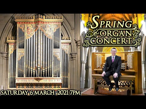 SPRING ORGAN CONCERT - JONATHAN SCOTT - BOLTON PARISH CHURCH - SATURDAY 6 MARCH 2021 7PM (UK TIME)