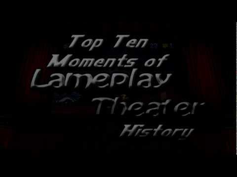 Top Ten Moments In Lameplay Theater History - Trailer