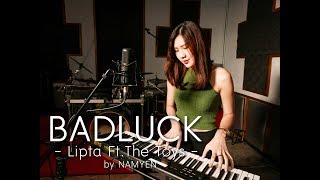 BAD LUCK -Lipta ft. The toys  [ cover by namyen ]