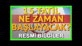 Karneler ne zaman verilecek? 15 tatil ne zaman?