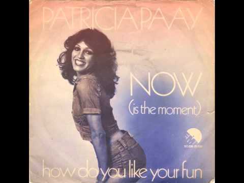 Patricia Paay - Now (Is The Moment)