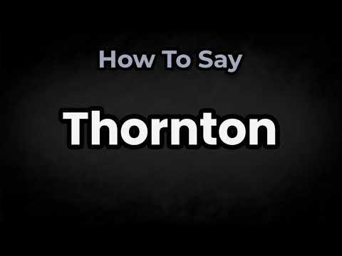 How To Pronounce Thornton? (CORRECTLY) Meaning & Pronunciation