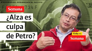 ¿Tiene culpa el presidente Petro por el alza del dólar? | Semana Noticias