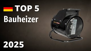 TOP—5. Beste Bauheizer. Test & Vergleich 2025