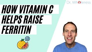 How Vitamin C helps raise Ferritin and iron