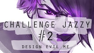 Challenge Jazzy #2 - Design evil me??