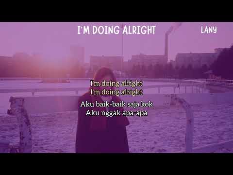 Lirik Terjemahan - I&rsquo;m Doing Alright - LANY