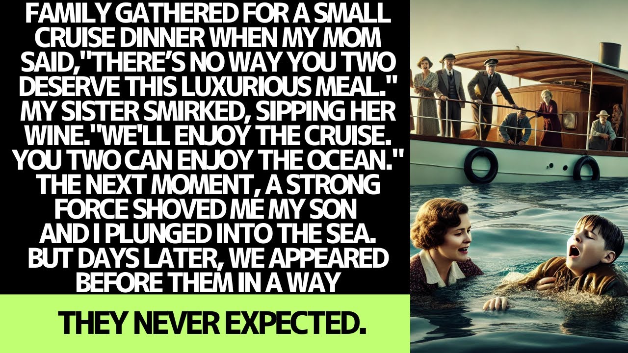 AT A FAMILY CRUISE DINNER, MY MOM THREW MY SON AND ME INTO THE OCEAN...
