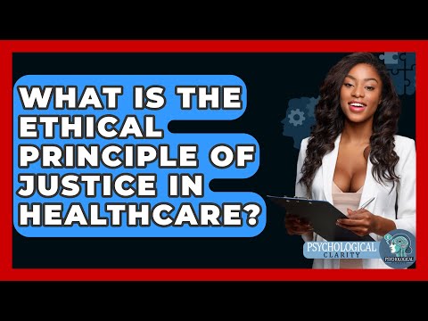What Is The Ethical Principle Of Justice In Healthcare? - Philosophy Beyond