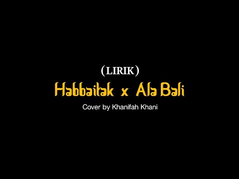 lagu Arab viral - Habbaitak x Ala Bali (Lirik Arab & terjemah) - cover by Khanifah Khani