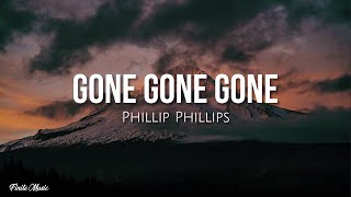 Gone gone gone (lyrics) - Phillip Phillips