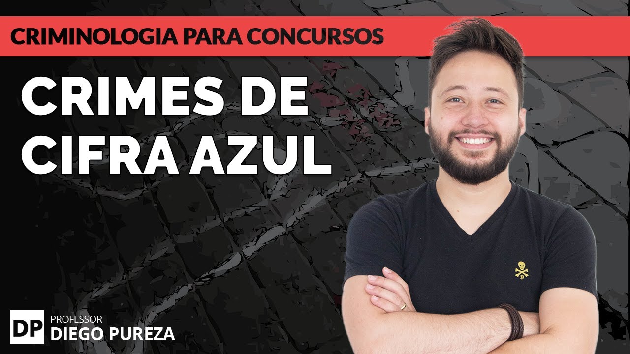 Crimes de Cifra Azul (Criminologia para Concursos Públicos)
