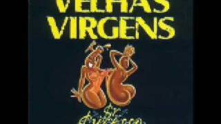 Velhas Virgens - Toda a puta mora longe