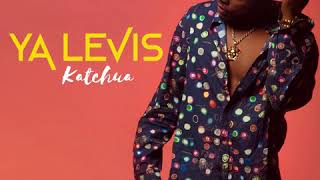 YA LEVIS - Katchua (audio)
