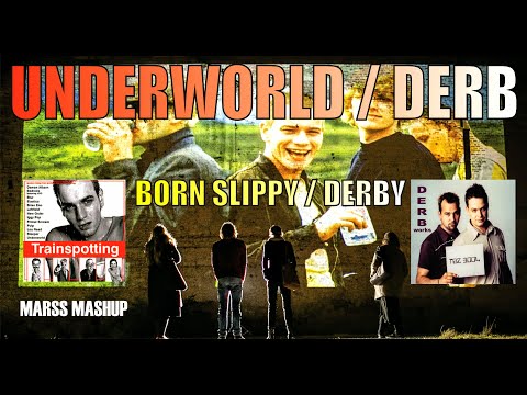 Underworld & Derb - Born Slippy Derb (Marss MashUp)